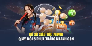 Xổ Số Siêu Tốc 78WIN Quay Mỗi 5 Phút, Thắng Nhanh Gọn